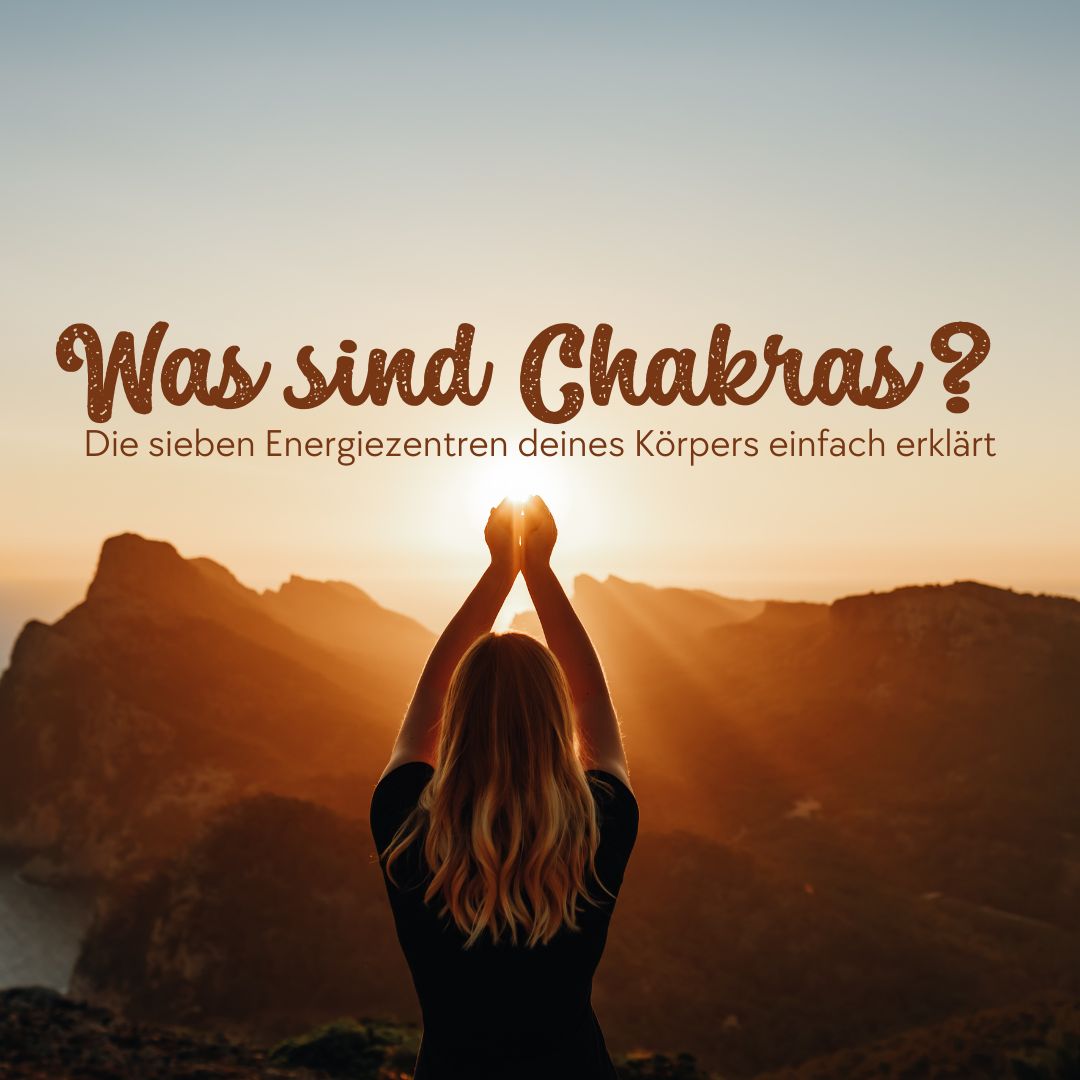 Was sind Chakras? Die 7 Chakras deines Körper einfach erklärt 